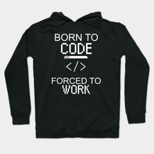 Born to code forced to work Hoodie